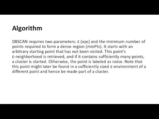 Algorithm DBSCAN requires two parameters: ε (eps) and the minimum number