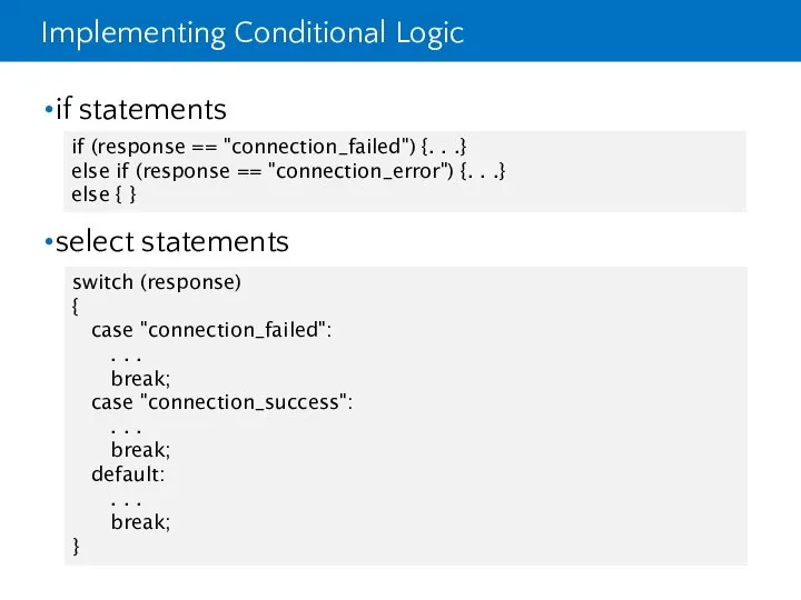 Implementing Conditional Logic if statements select statements if (response == "connection_failed")