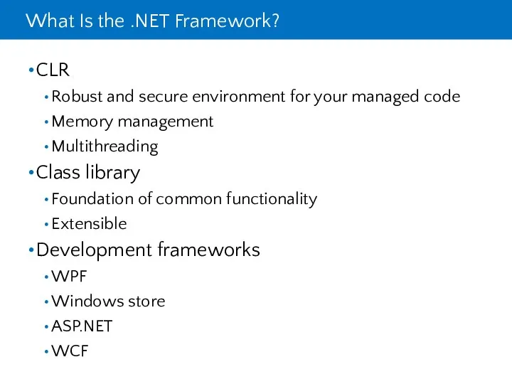 What Is the .NET Framework? CLR Robust and secure environment for