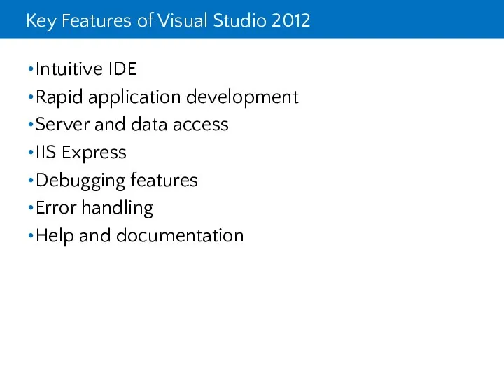 Key Features of Visual Studio 2012 Intuitive IDE Rapid application development