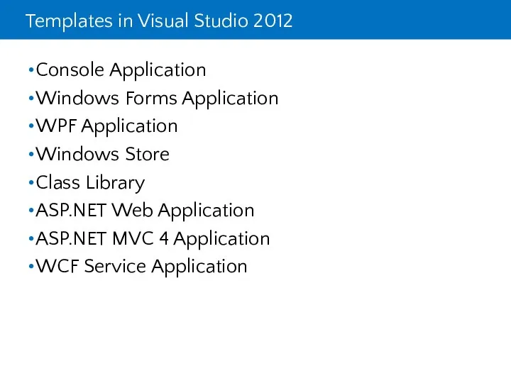 Templates in Visual Studio 2012 Console Application Windows Forms Application WPF