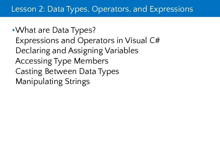 Lesson 2: Data Types, Operators, and Expressions What are Data Types?