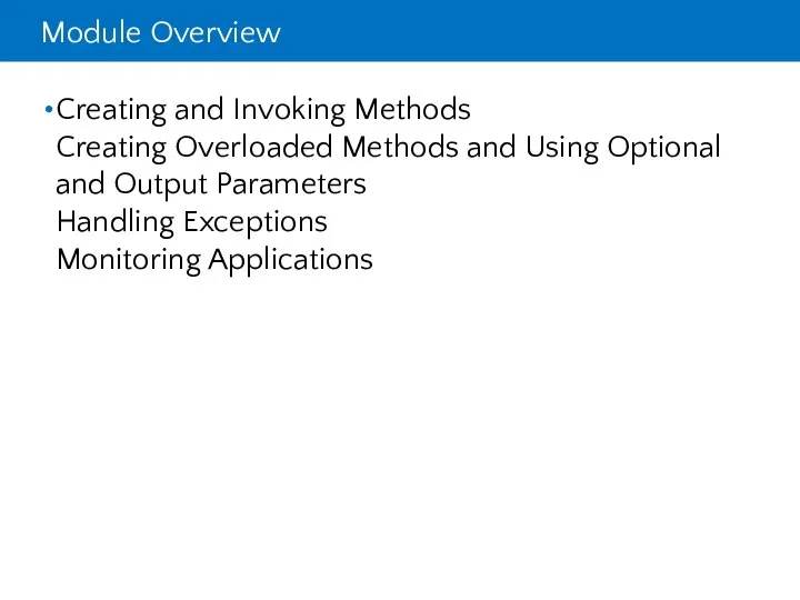 Module Overview Creating and Invoking Methods Creating Overloaded Methods and Using