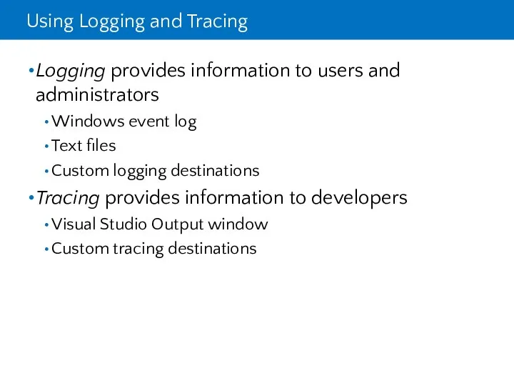 Using Logging and Tracing Logging provides information to users and administrators