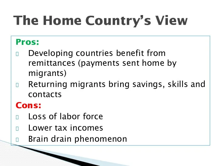 Pros: Developing countries benefit from remittances (payments sent home by migrants)