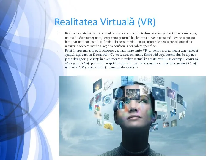 Realitatea Virtuală (VR) Realitatea virtuală este termenul ce descrie un mediu