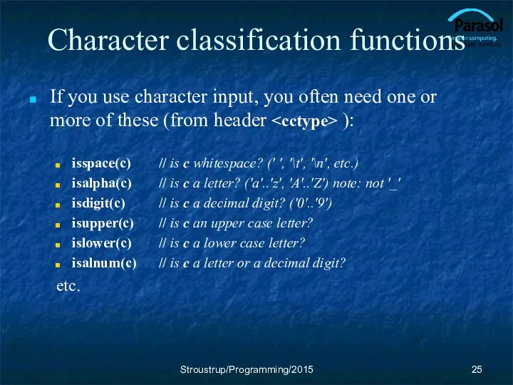 Character classification functions If you use character input, you often need