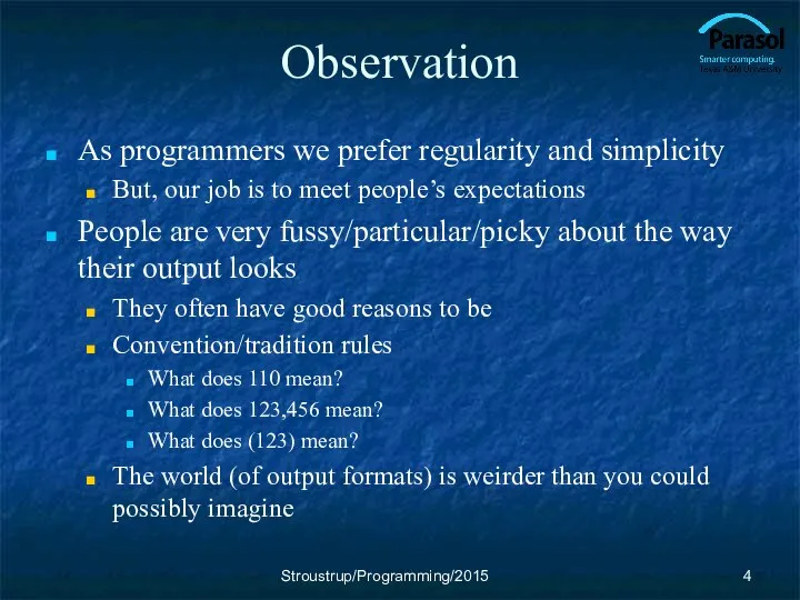 Observation As programmers we prefer regularity and simplicity But, our job