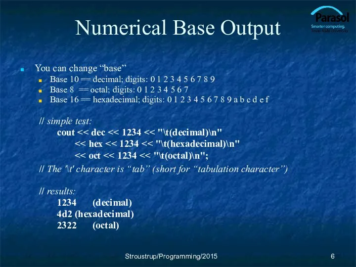 Numerical Base Output You can change “base” Base 10 == decimal;