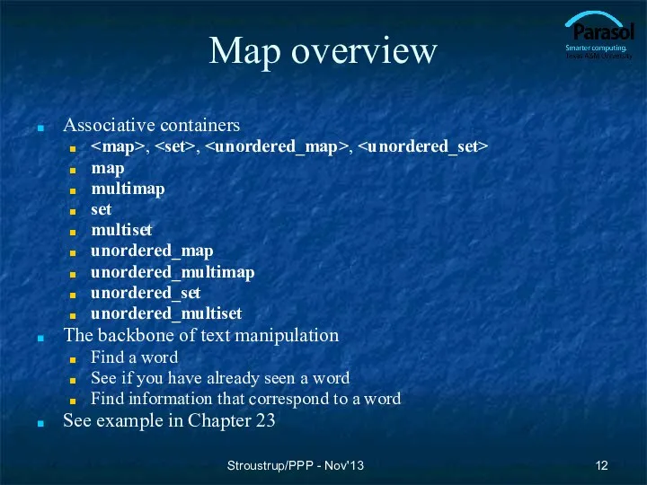 Map overview Associative containers , , , map multimap set multiset