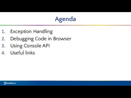 Agenda Exception Handling Debugging Code in Browser Using Console API Useful links