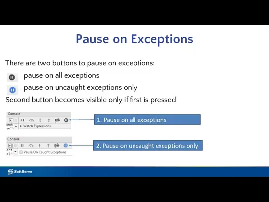 Pause on Exceptions There are two buttons to pause on exceptions: