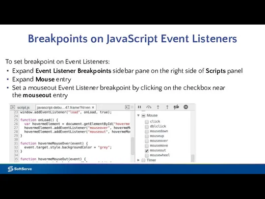 Breakpoints on JavaScript Event Listeners To set breakpoint on Event Listeners: