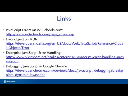 Links JavaScript Errors on W3Schools.com: http://www.w3schools.com/js/js_errors.asp Error object on MDN: https://developer.mozilla.org/en-US/docs/Web/JavaScript/Reference/Global_Objects/Error