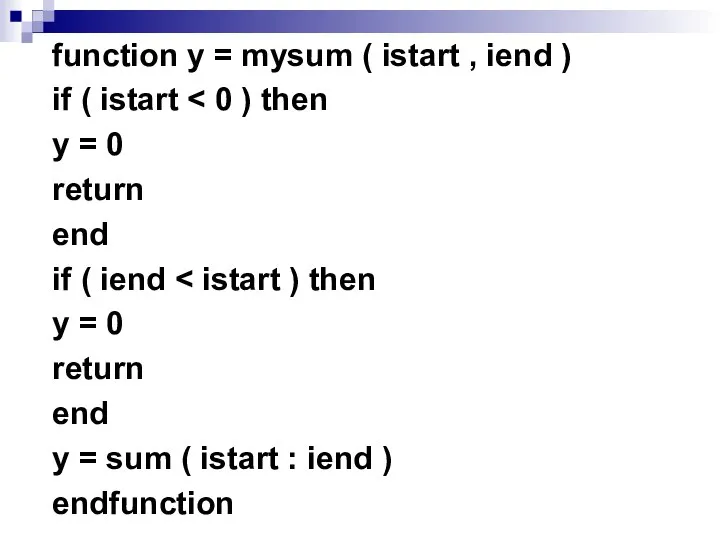 function y = mysum ( istart , iend ) if (