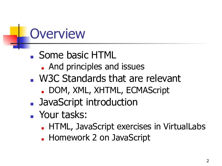 Overview Some basic HTML And principles and issues W3C Standards that