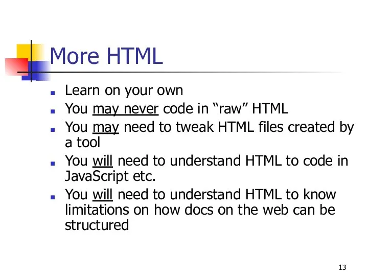 More HTML Learn on your own You may never code in