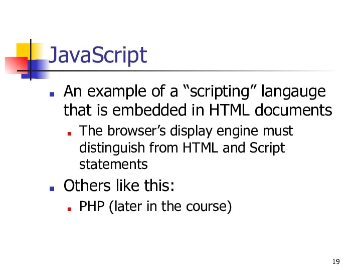 JavaScript An example of a “scripting” langauge that is embedded in