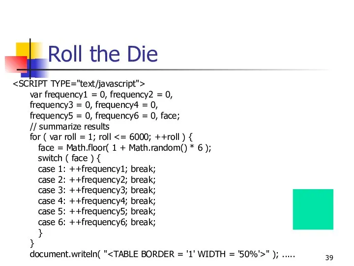 Roll the Die var frequency1 = 0, frequency2 = 0, frequency3