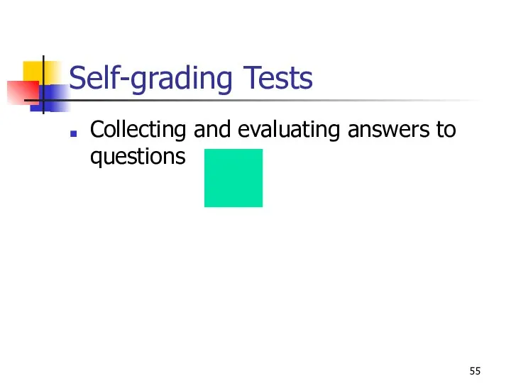 Self-grading Tests Collecting and evaluating answers to questions