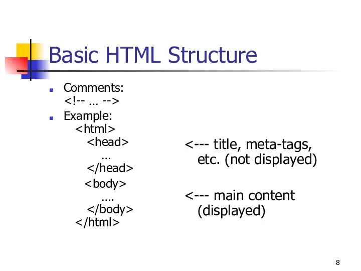 Basic HTML Structure Comments: Example: … ….