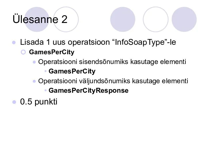 Ülesanne 2 Lisada 1 uus operatsioon “InfoSoapType”-le GamesPerCity Operatsiooni sisendsõnumiks kasutage