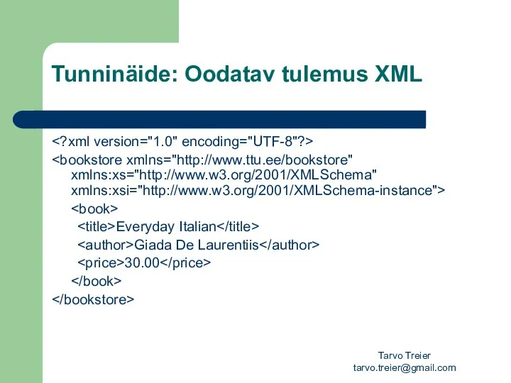 Tarvo Treier tarvo.treier@gmail.com Tunninäide: Oodatav tulemus XML Everyday Italian Giada De Laurentiis 30.00