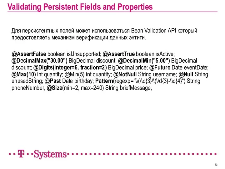 Validating Persistent Fields and Properties Для персистентных полей может использоваться Bean