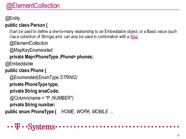 @ElementCollection @Entity public class Person { //can be used to define