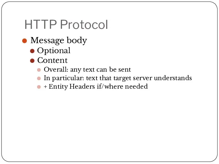 HTTP Protocol Message body Optional Content Overall: any text can be