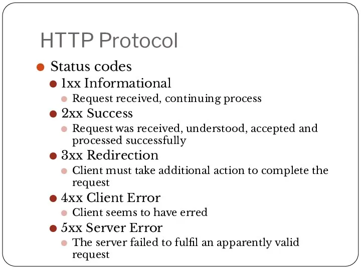 HTTP Protocol Status codes 1xx Informational Request received, continuing process 2xx