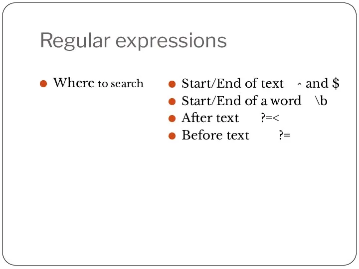 Regular expressions Where to search Start/End of text ^ and $