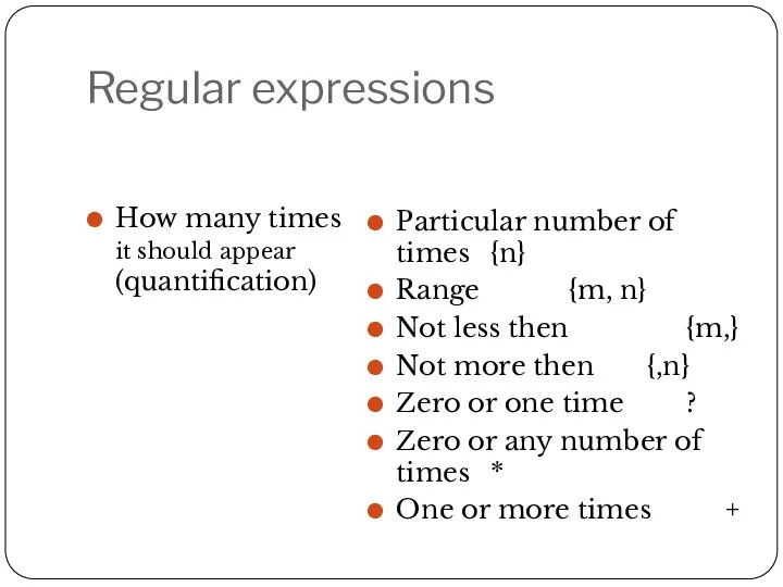 Regular expressions How many times it should appear (quantification) Particular number