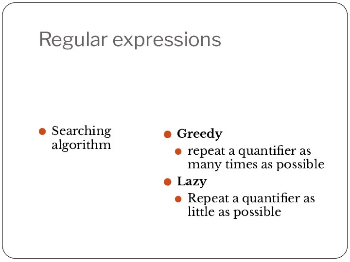 Regular expressions Searching algorithm Greedy repeat a quantifier as many times
