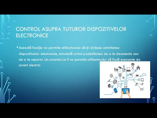 CONTROL ASUPRA TUTUROR DISPOZITIVELOR ELECTRONICE Această funcție va permite utilizatorului să-și