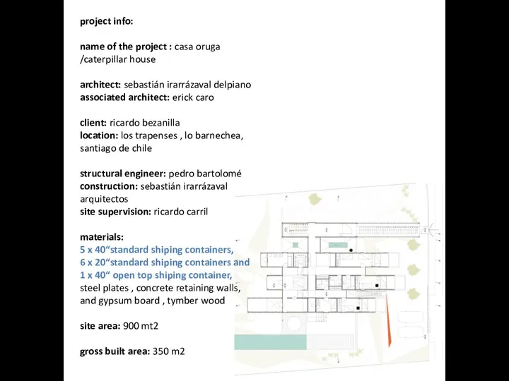 project info: name of the project : casa oruga /caterpillar house