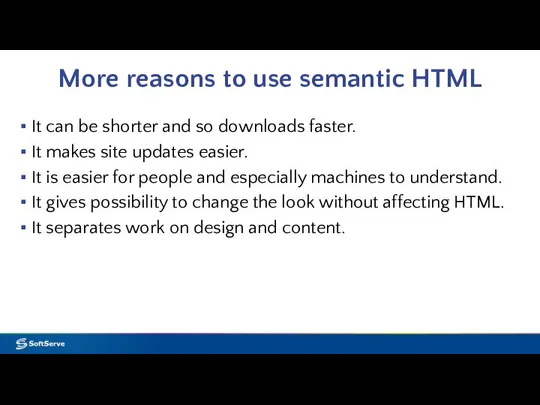 More reasons to use semantic HTML It can be shorter and