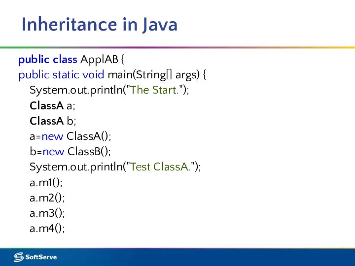 Inheritance in Java public class ApplAB { public static void main(String[]