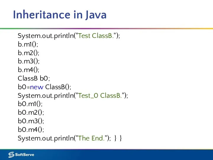 Inheritance in Java System.out.println("Test ClassB."); b.m1(); b.m2(); b.m3(); b.m4(); ClassB b0;