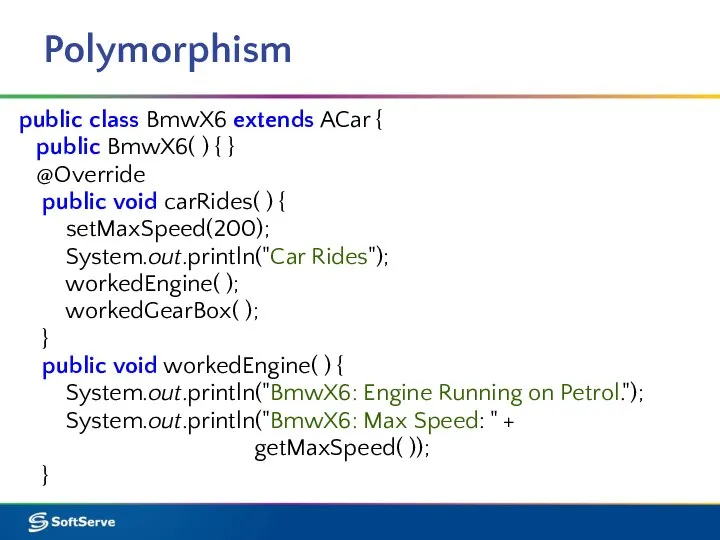 Polymorphism public class BmwX6 extends ACar { public BmwX6( ) {