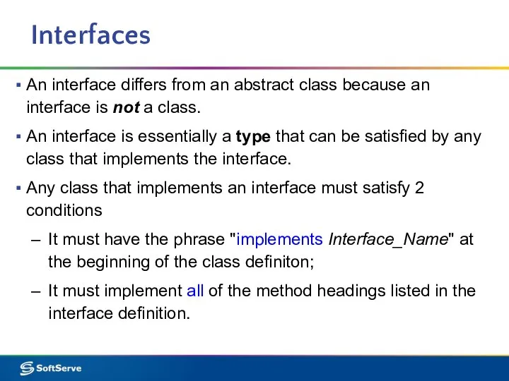 Interfaces An interface differs from an abstract class because an interface