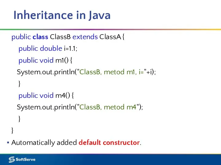 Inheritance in Java public class ClassB extends ClassA { public double