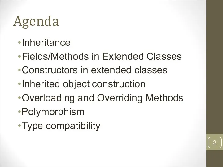 Agenda Inheritance Fields/Methods in Extended Classes Constructors in extended classes Inherited