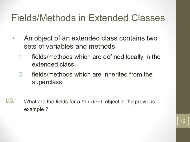 Fields/Methods in Extended Classes An object of an extended class contains