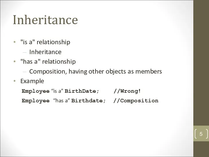 Inheritance "is a" relationship Inheritance "has a" relationship Composition, having other