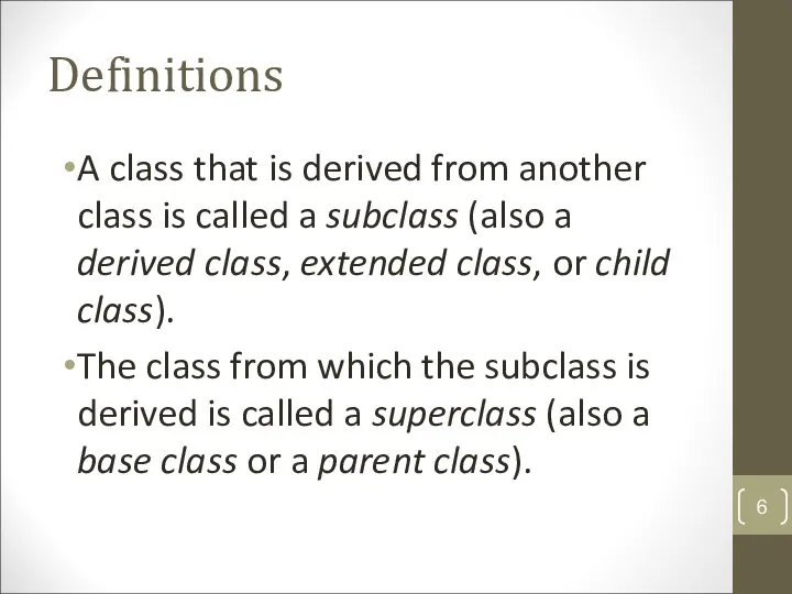 Definitions A class that is derived from another class is called