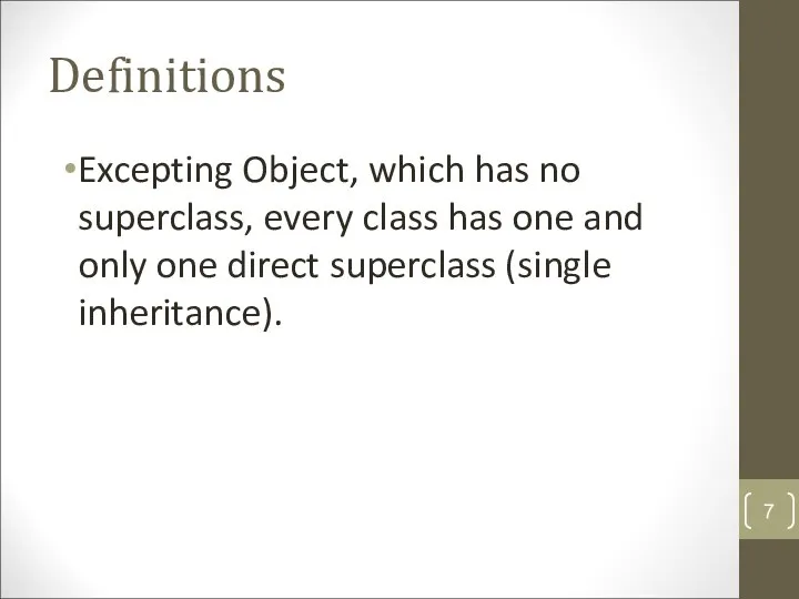 Definitions Excepting Object, which has no superclass, every class has one