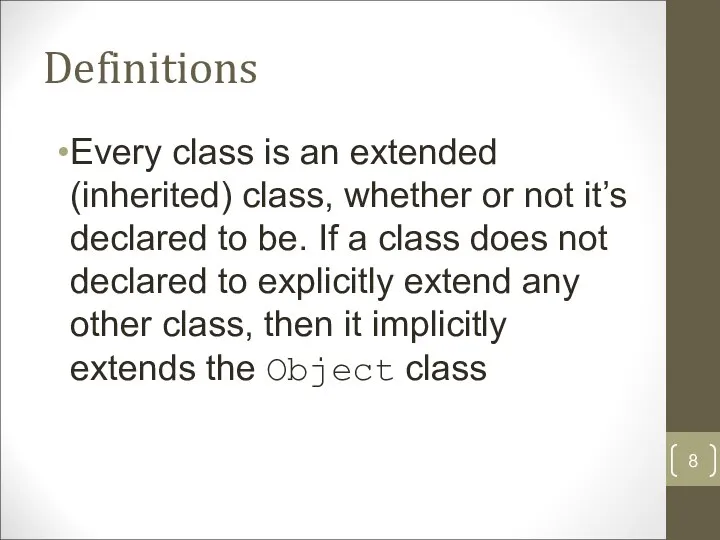 Definitions Every class is an extended (inherited) class, whether or not