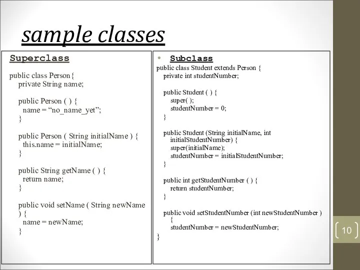 sample classes Superclass public class Person{ private String name; public Person