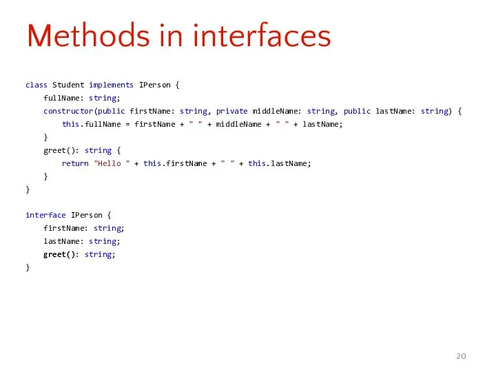 class Student implements IPerson { fullName: string; constructor(public firstName: string, private